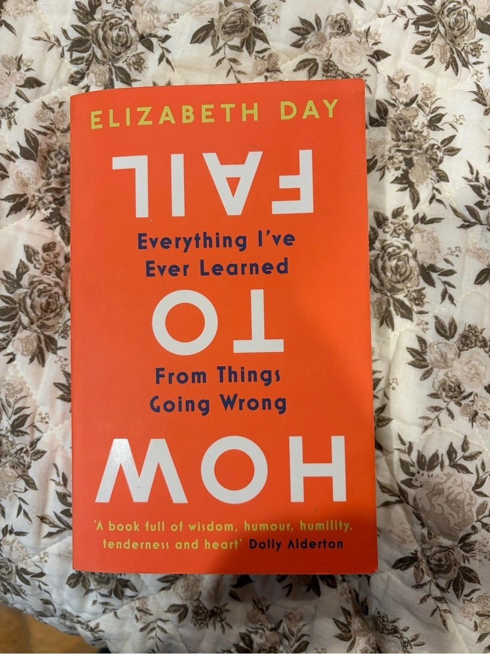 How to Fail : everything I’ve ever learned from things going wrong